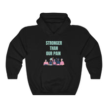 Load image into Gallery viewer, Stronger Than Our Pain Hooded Sweatshirt