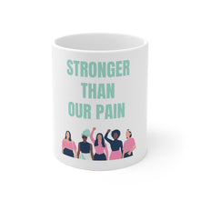 Load image into Gallery viewer, Stronger Than Our Pain - White Mug 11oz
