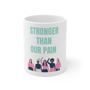 Stronger Than Our Pain - White Mug 11oz