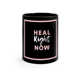 Heal Right Now - Black Mug 11oz