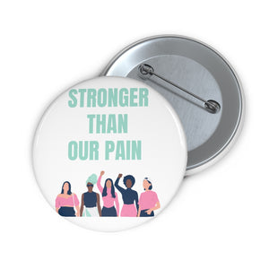 Stronger Than Our Pain - Button Pin