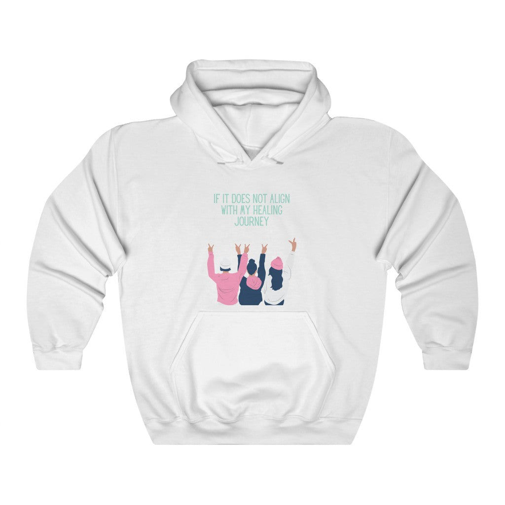 If It Does Not Align With My Healing Journey Hooded Sweatshirt