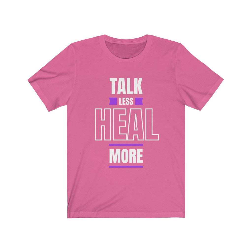 Talk Less Heal More T-Shirt