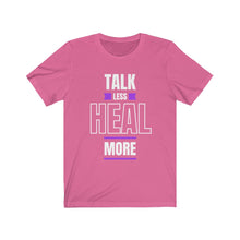 Load image into Gallery viewer, Talk Less Heal More T-Shirt