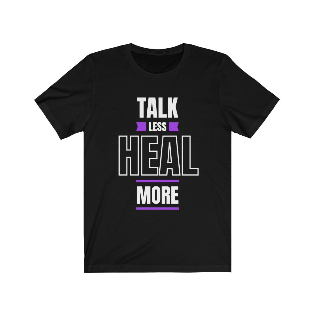 Talk Less Heal More T-Shirt