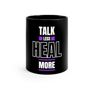 Talk Less Heal More - Black Mug 11oz