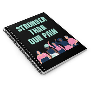 Stronger Than Our Pain Spiral Notebook