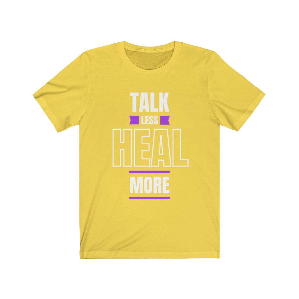 Talk Less Heal More T-Shirt