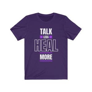 Talk Less Heal More T-Shirt